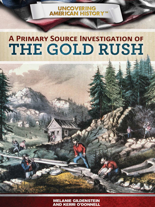 Title details for A Primary Source Investigation of the Gold Rush by Melanie Gildenstein - Available